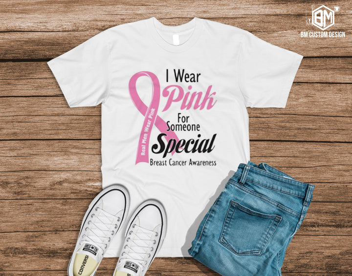 I Wear Pink for Someone Special- Breast Cancer - BM Custom Design