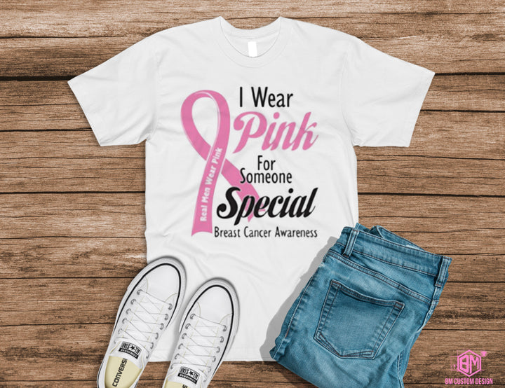 Real Men Wear Pink For Someone Special - BM Custom Design
