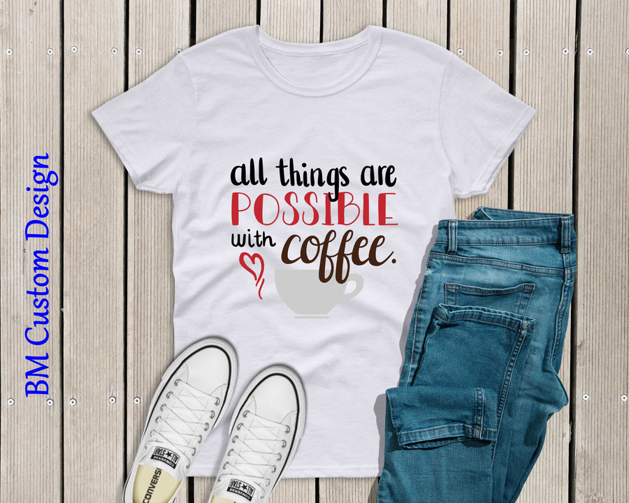 All This are Possible with Coffee - BM Custom Design