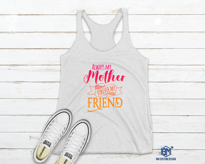 Always My Mother Forever My Friend Tank Top Color - BM Custom Design