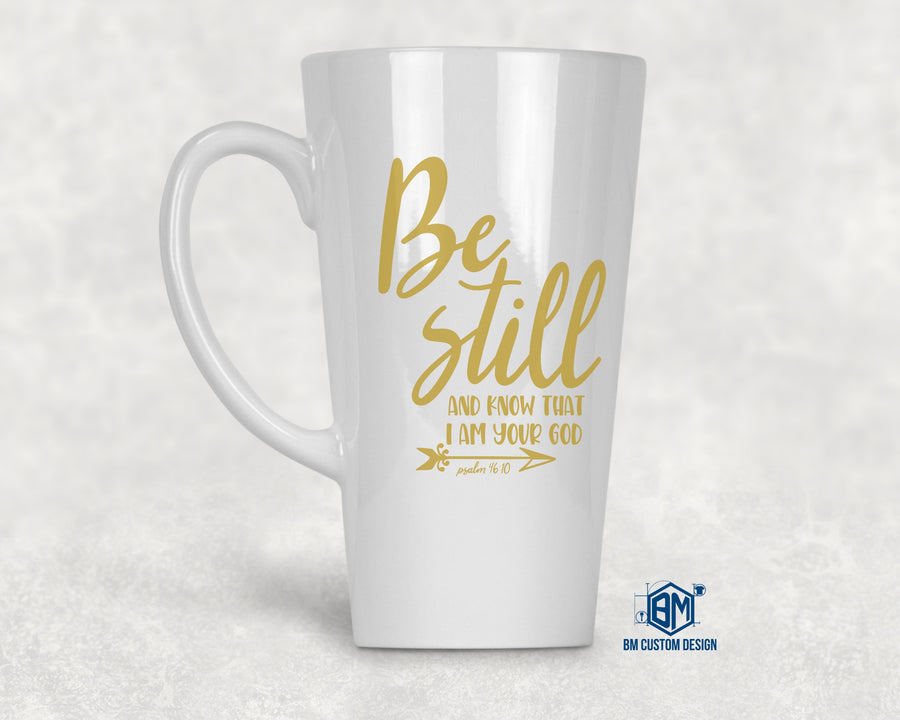 Be Still and Know I am Your God Psalm 46 10 Latte Mug - BM Custom Design