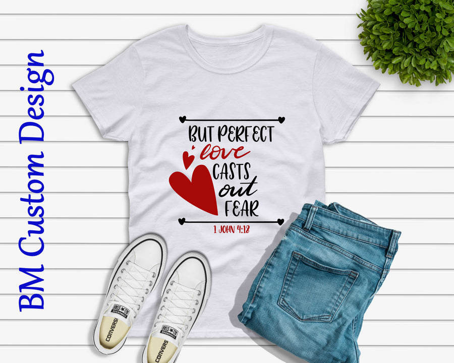 But Perfect Love Casts Out Fear - BM Custom Design