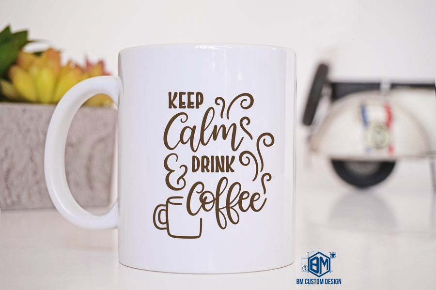 Keep Calm and Drink Coffee - BM Custom Design
