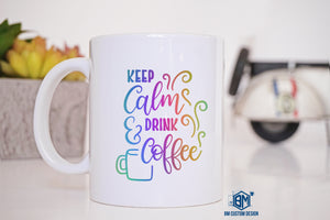 Keep Calm and Drink Coffee Color - BM Custom Design
