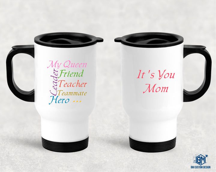 Travel Mug with Handle 500ml My Queen, Teacher...It's You Mom - BM Custom Design