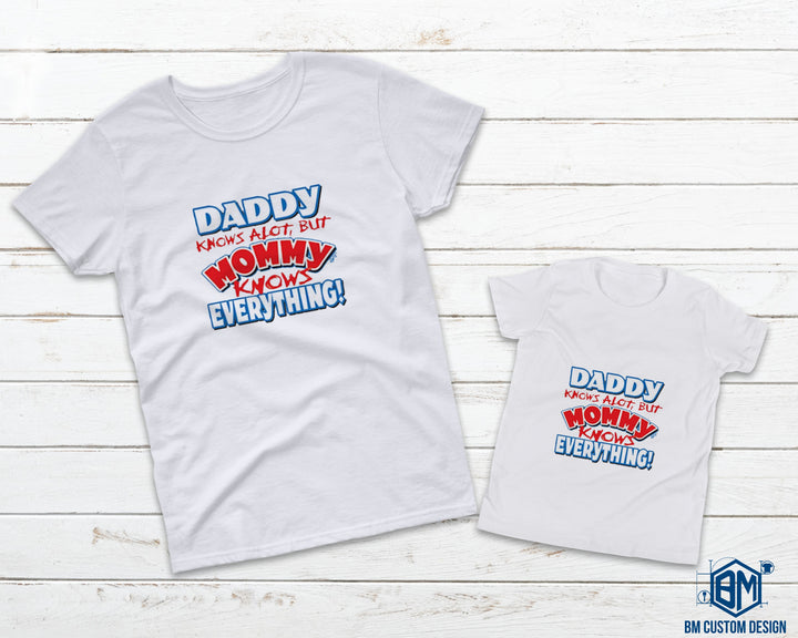 Daddy Knows A Lot But Mommy Knows Everything - BM Custom Design