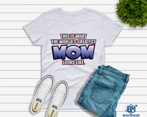 This Is what The World's Greatest Mom Looks Like - BM Custom Design